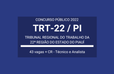 Concurso Público 2022 do TRT-22 / PI: são 43 vagas e cadastro de reserva para Técnico e Analista Judiciário