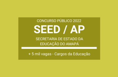 SEED / AP 2022: publica edital de Concurso de Níveis Médio e Superior com mais de 5 mil vagas