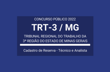 Saiu o Edital do Concurso de Técnico e Analista Judiciário do TRT-3 / MG 2022: vagas para cadastro de reserva