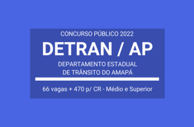 Aberto Concurso de Níveis Médio e Superior do DETRAN / AP 2022: são 536 vagas