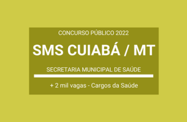 SMS de Cuiabá / MT 2022 / 2023: publica edital de Concurso com mais de 2 mil vagas