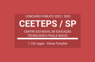 Concurso Público CEETEPS / SP 2022 / 2023: edital publicado com 1.120 vagas em cargos de Níveis Médio e Superior