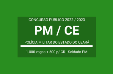 Concurso Público 2022 / 2023 da PM / CE: 1.500 vagas para Soldado PM