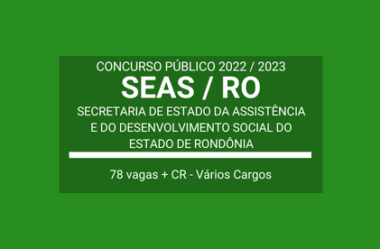 Aberto Concurso de Níveis Médio, Técnico e Superior da SEAS RO 2022 / 2023: são 78 vagas