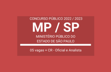 MP / SP 2022 / 2023: publica edital de Concurso para Oficial e Analista de Promotoria I