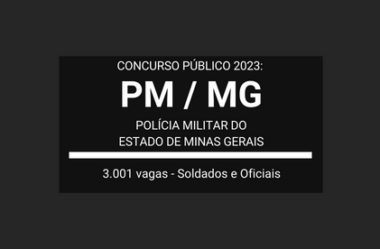 Concurso Público PM / MG 2023: editais publicados com 3.001 vagas em cargos de Soldados e Oficiais