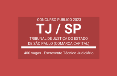 Aberto Concurso com 400 vagas de Escrevente do TJ / SP Comarca da Capital 2023