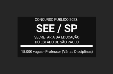 SEE / SP – 2023: divulga Concurso com 15 mil vagas para Professores