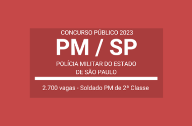 Concurso 2023 da PM / SP é aberto para Soldado com 2.700 vagas