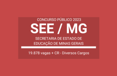 Aberto Concurso de Vários Cargos da SEE / MG 2023: o certame terá mais de 19 mil vagas