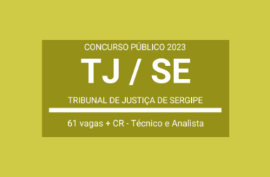 Aberto Concurso de Técnico e Analista Judiciário do TJ / SE 2023: são 61 vagas e CR