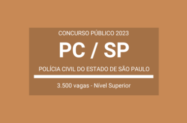 PC / SP – 2023: divulga Concurso com mais de 3 mil vagas para Policiais Civis