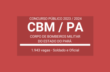 Aberto Concurso de Soldado e Oficial do CBM / PA 2023: o certame terá quase duas mil vagas