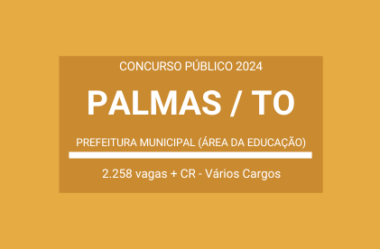 Aberto Concurso com vagas da Educação da Prefeitura Palmas / TO 2024