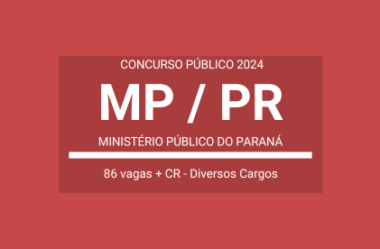 MP / PR – 2024: divulga Concurso com 86 vagas para Vários Cargos