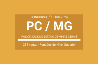 Concurso Público PC / MG 2024: edital publicado com 255 vagas