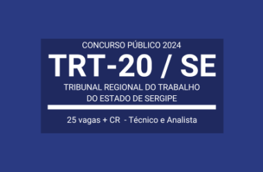 TRT / SE 2024: abre Concurso com vagas para Analista e Técnico Judiciários