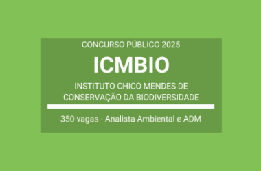 Concurso Público ICMBio 2025: edital publicado com 350 vagas