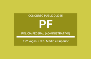 Publicado Edital Concurso Polícia Federal – PF Administrativo 2025: 192 vagas e CR