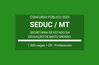 Saiu Edital Concurso Professores da SEDUC / MT 2025: Milhares de Oportunidades
