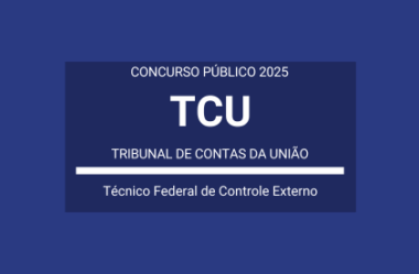 Saiu Edital Concurso Técnico Federal de Controle Externo do TCU / 2025