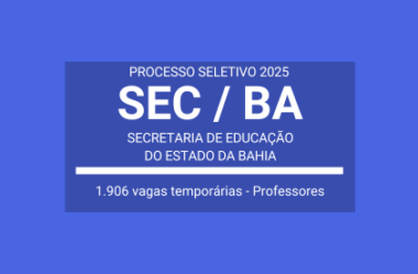 Processo Seletivo 2025 da SEC / BA: milhares de vagas para Professores