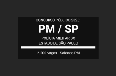 Divulgado Edital Concurso PM / SP 2025: mais de 2 mil vagas para Soldado PM