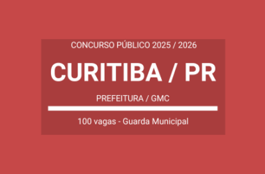 Publicado Edital Concurso Prefeitura Curitiba PR 2025 / 2026: vagas para Guarda Municipal