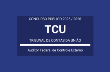 TCU 2025 / 2026: divulga Concurso para Auditor Federal de Controle Externo