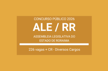 Aberto Concurso da ALE / RR 2026: Cargos de Níveis Médio, Técnico e Superior