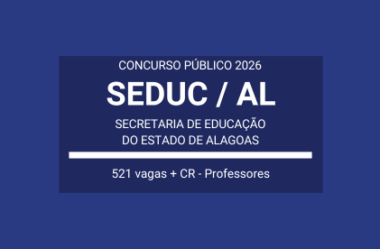 Aberto Concurso de Professores da SEDUC / AL 2026: são 521 vagas + CR