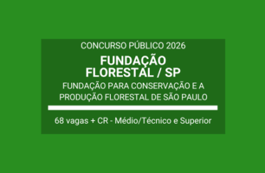Fundação Florestal / SP – 2026: divulga Concurso para Diversos Cargos