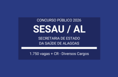 Concurso 2026 da SESAU / AL: milhares de vagas e cadastro reserva