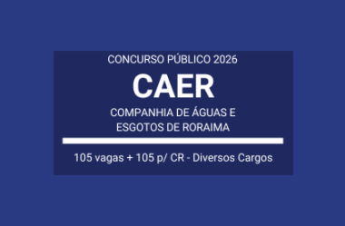 Concurso Aberto com vagas em Diversos Cargos da CAER – 2026