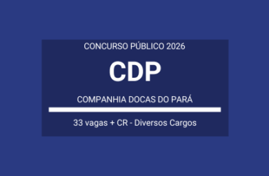 Companhia Docas Pará – 2026: publica edital de Concurso em Vários Cargos