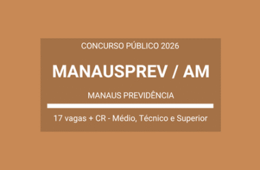 Saiu Edital Concurso MANAUSPREV / AM – 2026: Vários Cargos