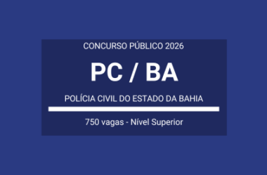 Concurso Aberto com vagas de Escrivão, Investigador e Delegado da PC / BA – 2026
