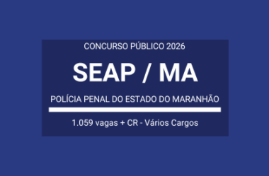Polícia Penal Maranhão – PP / MA – 2026: divulga Concurso para Diversos Cargos