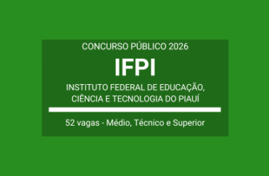 Aberto Concurso de Vários Cargos do IFPI – 2026: o certame terá 52 vagas