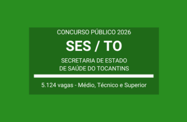Concurso 2026 da SES / TO: mais de 5 mil vagas – Médio, Técnico e Superior
