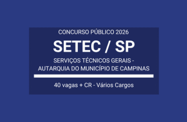 Aberto Concurso Vários Cargos da SETEC Campinas / SP – 2026: são 40 vagas + CR
